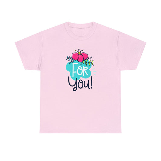 Express Yourself: Stylish 'For You' T-Shirts for Every Occasion