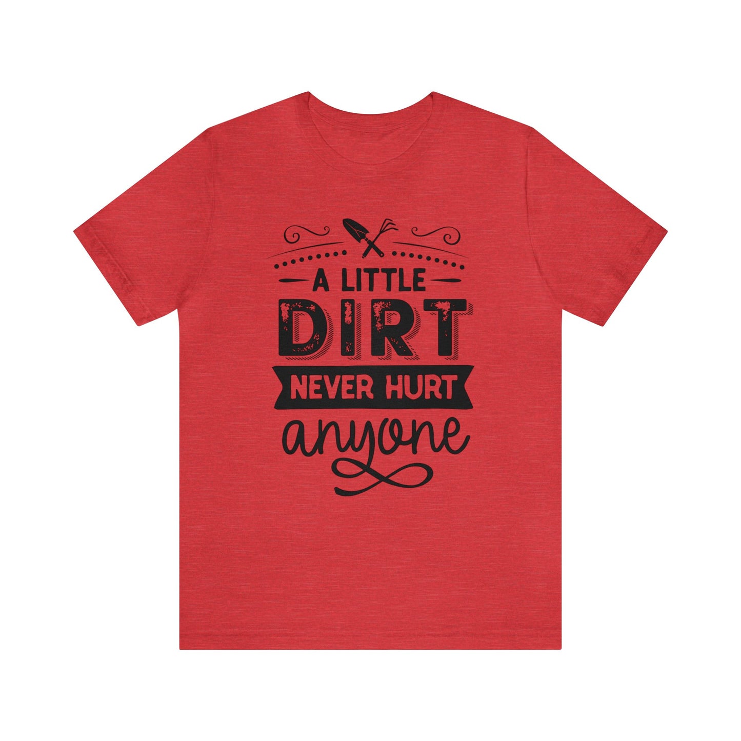 Stylish 'A Little Dirt Never Hurt Anyone' T-Shirts for Adventure Seekers