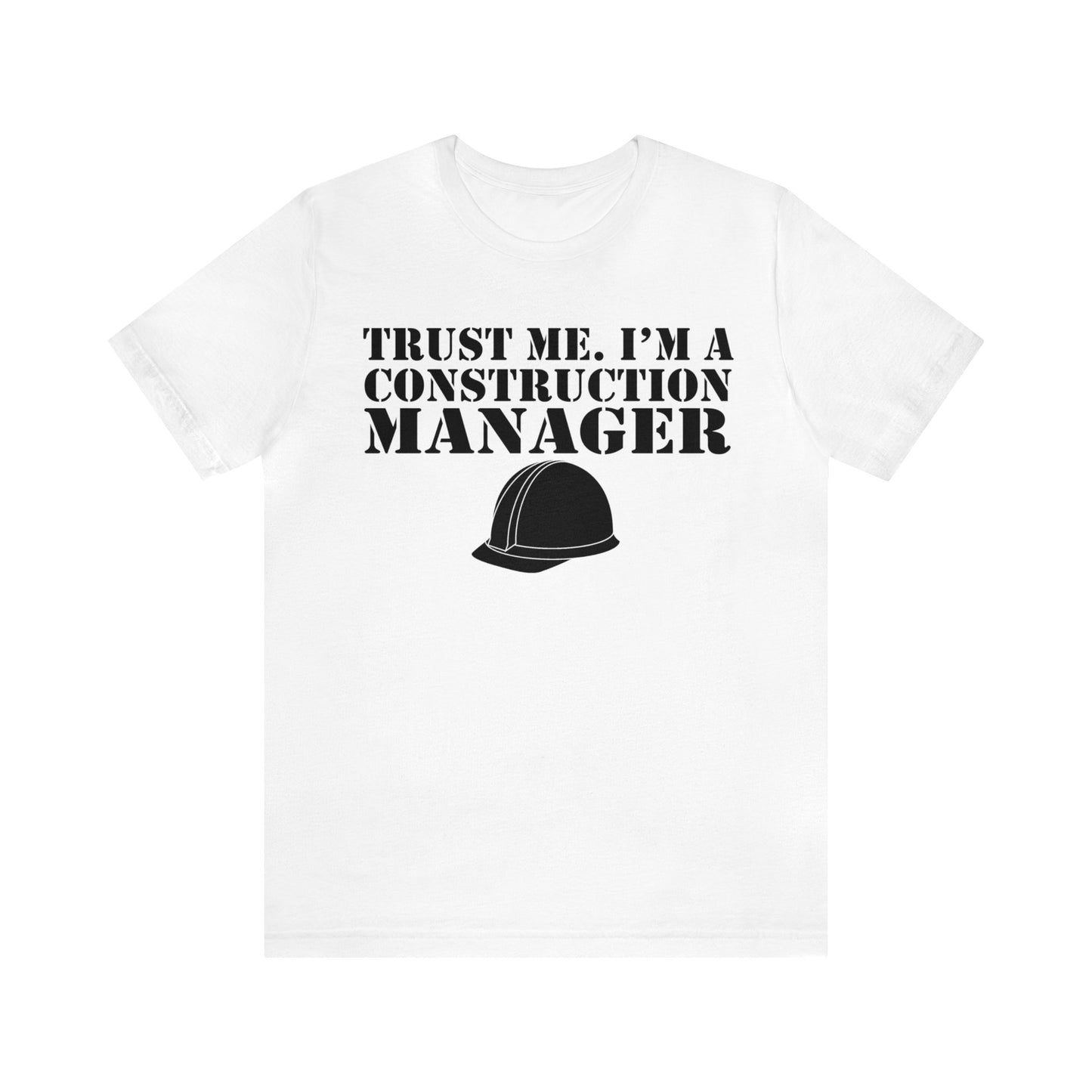 Trust Me I'm a Construction Manager Tee – Perfect Gift for Building Pros