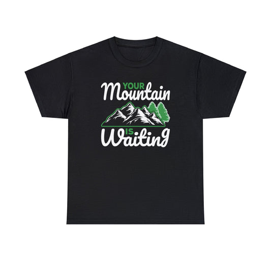 Embrace Adventure with Our 'Your Mountain Is Waiting' T-Shirt