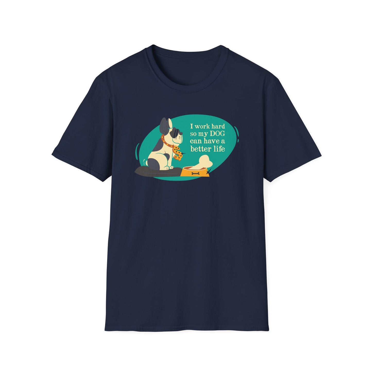 I Work Hard So My Dog Can Have a Better Life T-shirts for Dog Lovers!