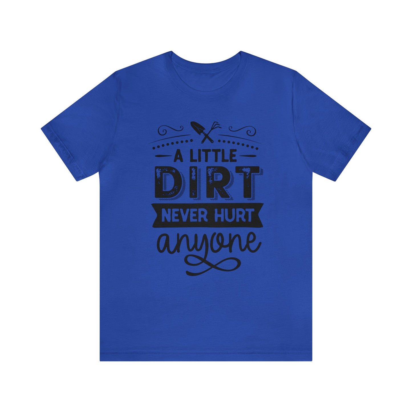 Stylish 'A Little Dirt Never Hurt Anyone' T-Shirts for Adventure Seekers