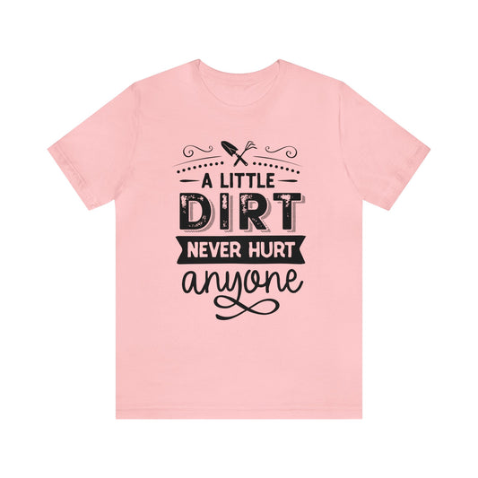 Stylish 'A Little Dirt Never Hurt Anyone' T-Shirts for Adventure Seekers