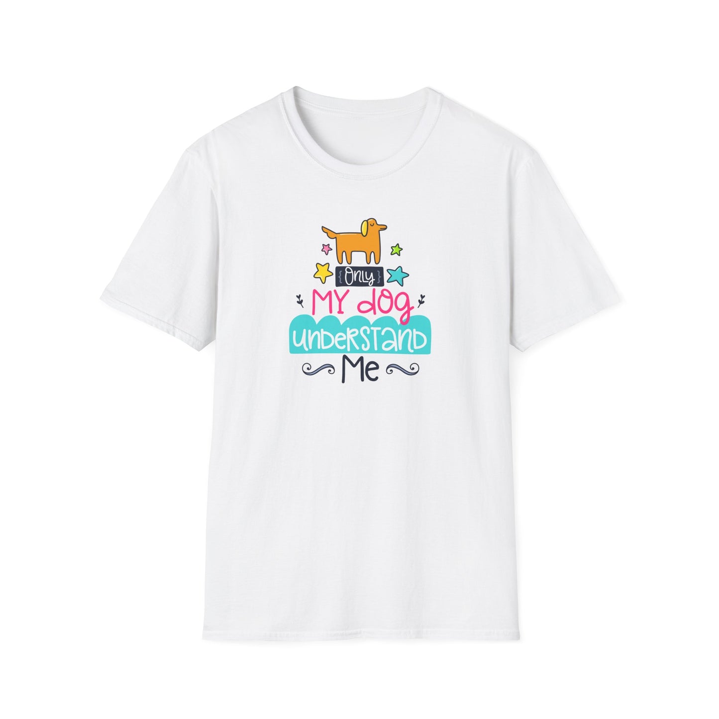 Express Your Unique Bond: 'Only My Dog Understands Me' T-Shirt Collection