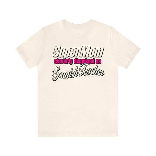 Showcase Your SuperMom Style with our Cleverly Disguised as Spanish Teacher T-Shirt