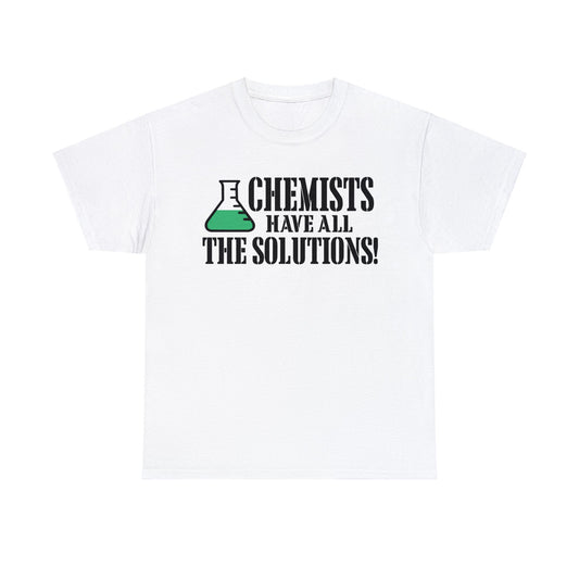 Discover Your Chemistry Passion with Our 'Chemists Have All the Solution' T-Shirts
