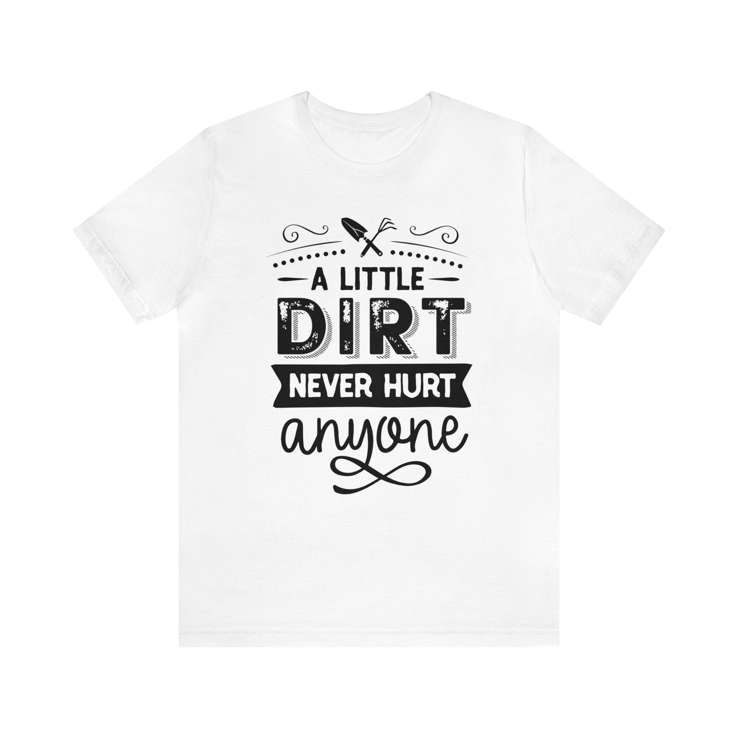 Stylish 'A Little Dirt Never Hurt Anyone' T-Shirts for Adventure Seekers