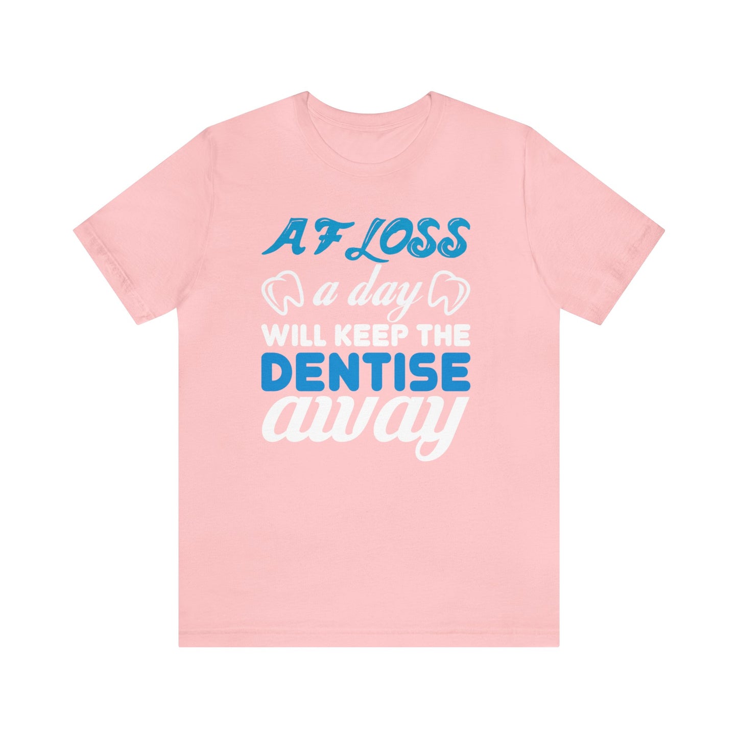 A Floss a Day Keeps the Dentist Away