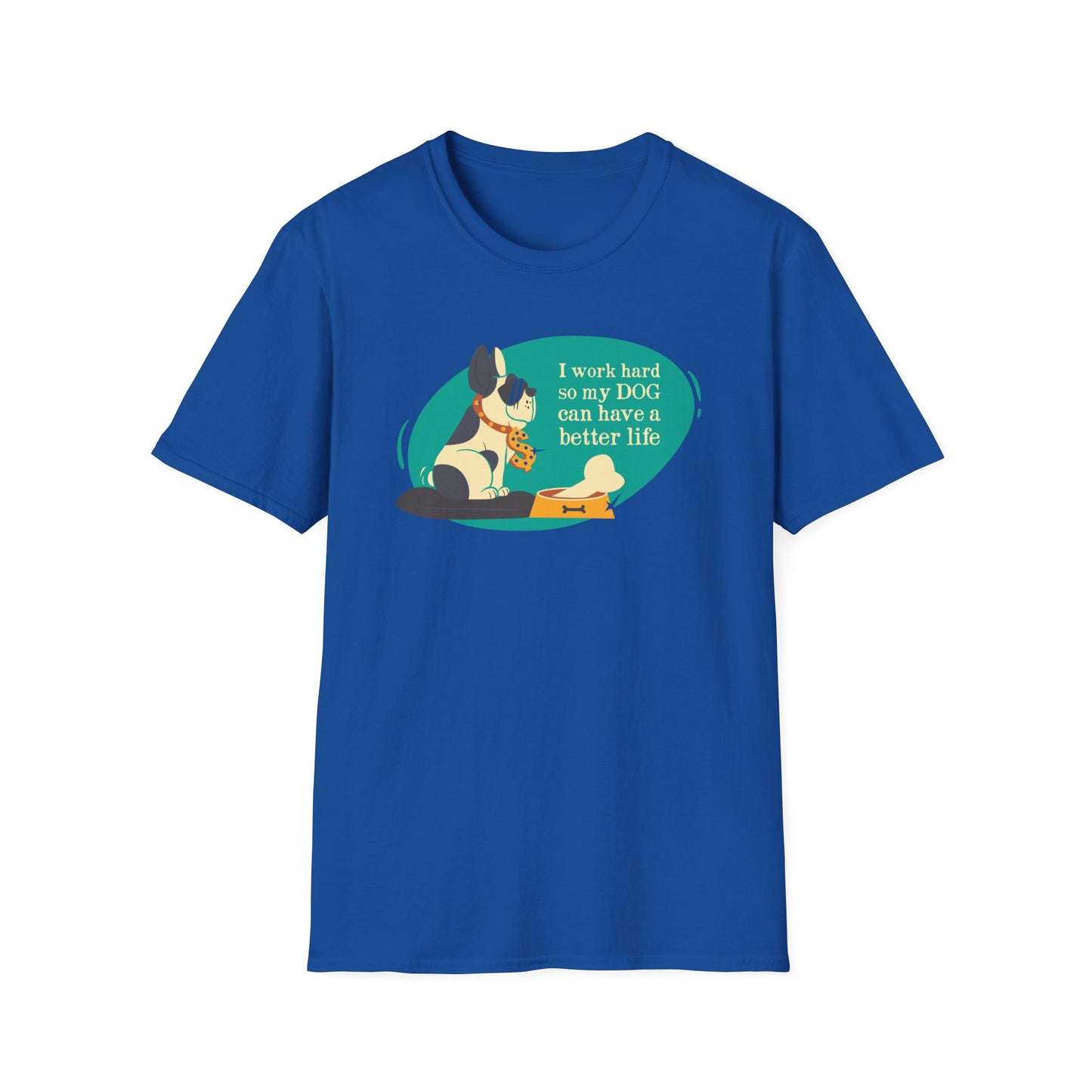 I Work Hard So My Dog Can Have a Better Life T-shirts for Dog Lovers!