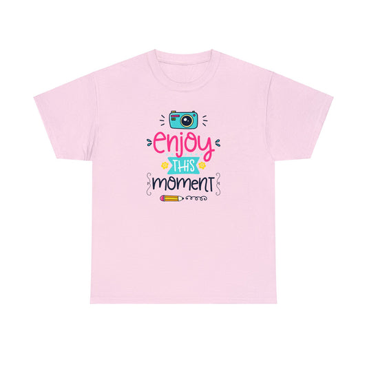 Embrace Every Second with Our 'Enjoy This Moment' T-shirts