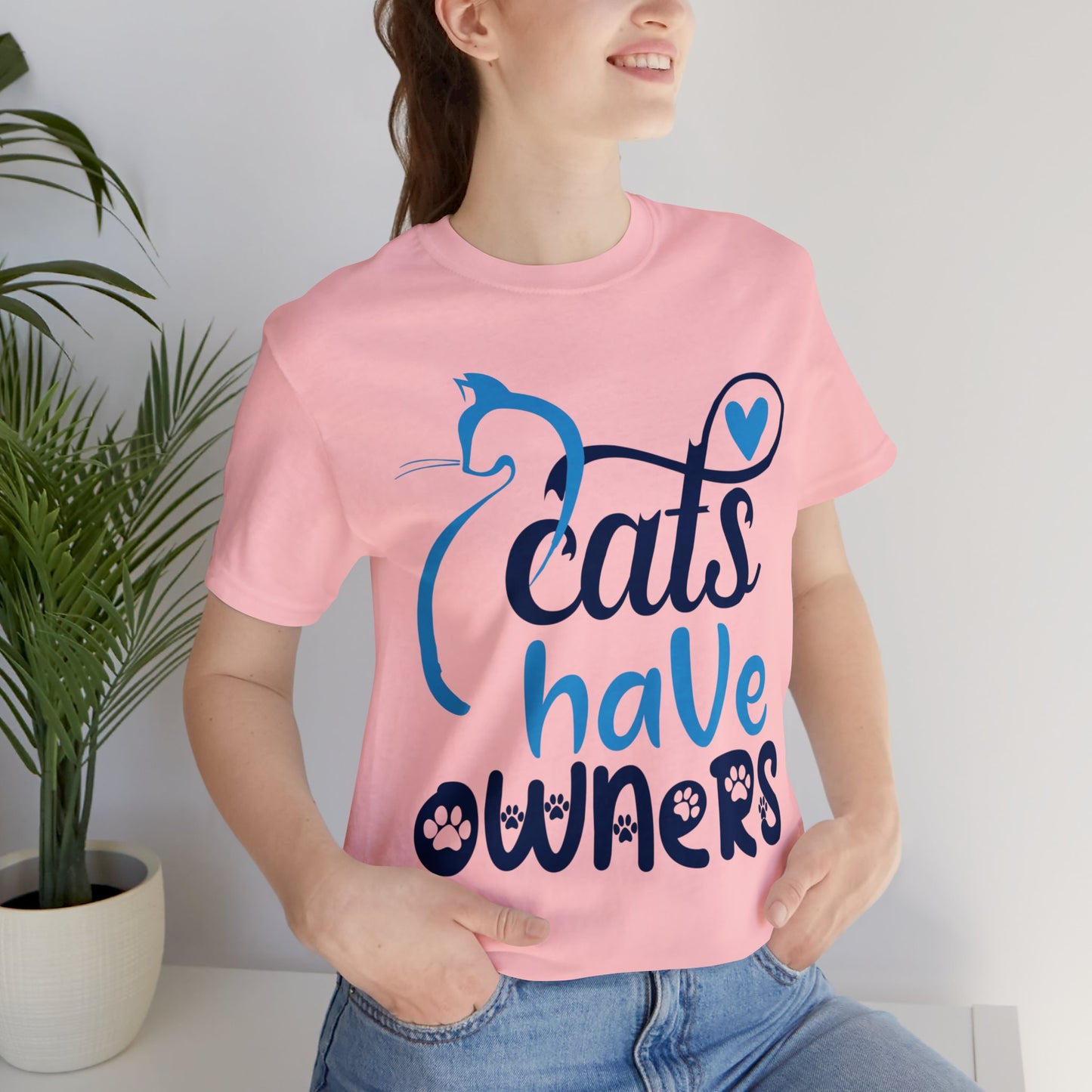 Cats Have Owners' Cat T-Shirts - Show Your Feline Love in Fashion!