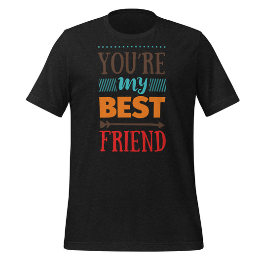 Express Your Friendship with Our 'You're My Best Friend' T-Shirt