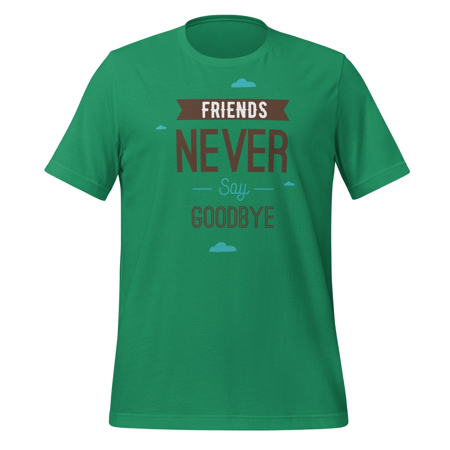 Forever Friends: Friendship Never Say Goodbye T-Shirt