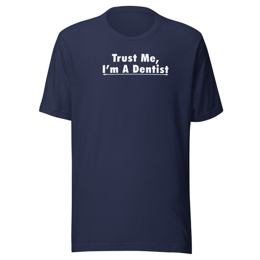 Trust Me, I'm A Dentist' T-Shirts - Perfect for Dental Professionals!