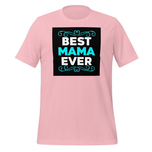 Best Mama Ever T-shirt: Show Your Love