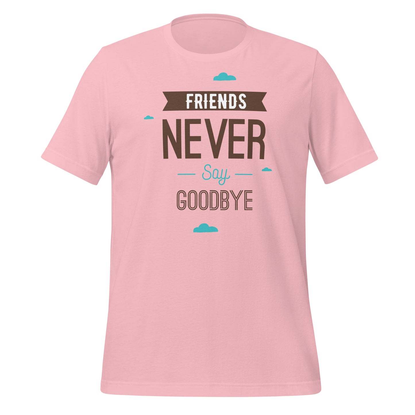 Forever Friends: Friendship Never Say Goodbye T-Shirt