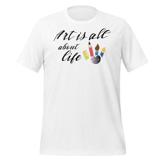 Express Your Passion: 'Art Is All About Life' Graphic Tee